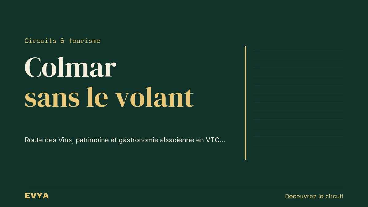 Visuel éditorial VTC EVYA : circuit Colmar et Route des Vins d'Alsace depuis Nancy, gastronomie alsacienne en voiture privée haut de gamme.