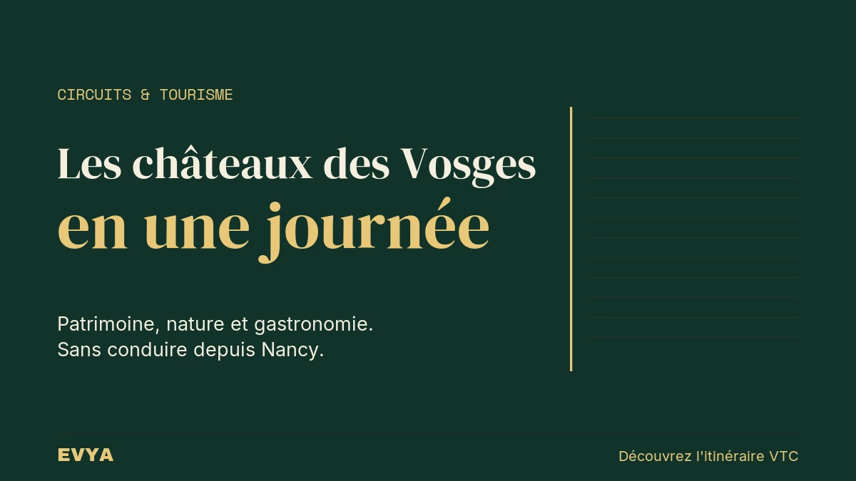 Visuel éditorial châteaux des Vosges : circuit VTC privé depuis Nancy avec patrimoine lorrain et paysages de montagne
