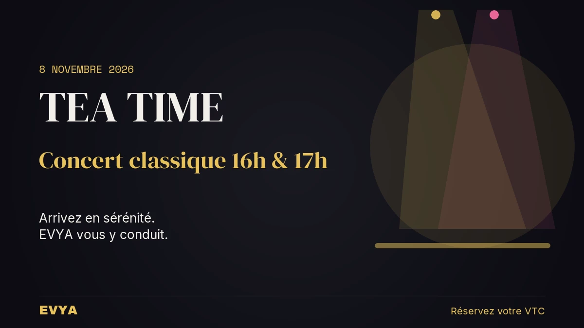 Affiche Tea Time concert classique à l'Opéra de Nancy le 8 novembre. Réservez votre VTC EVYA pour la soirée.
