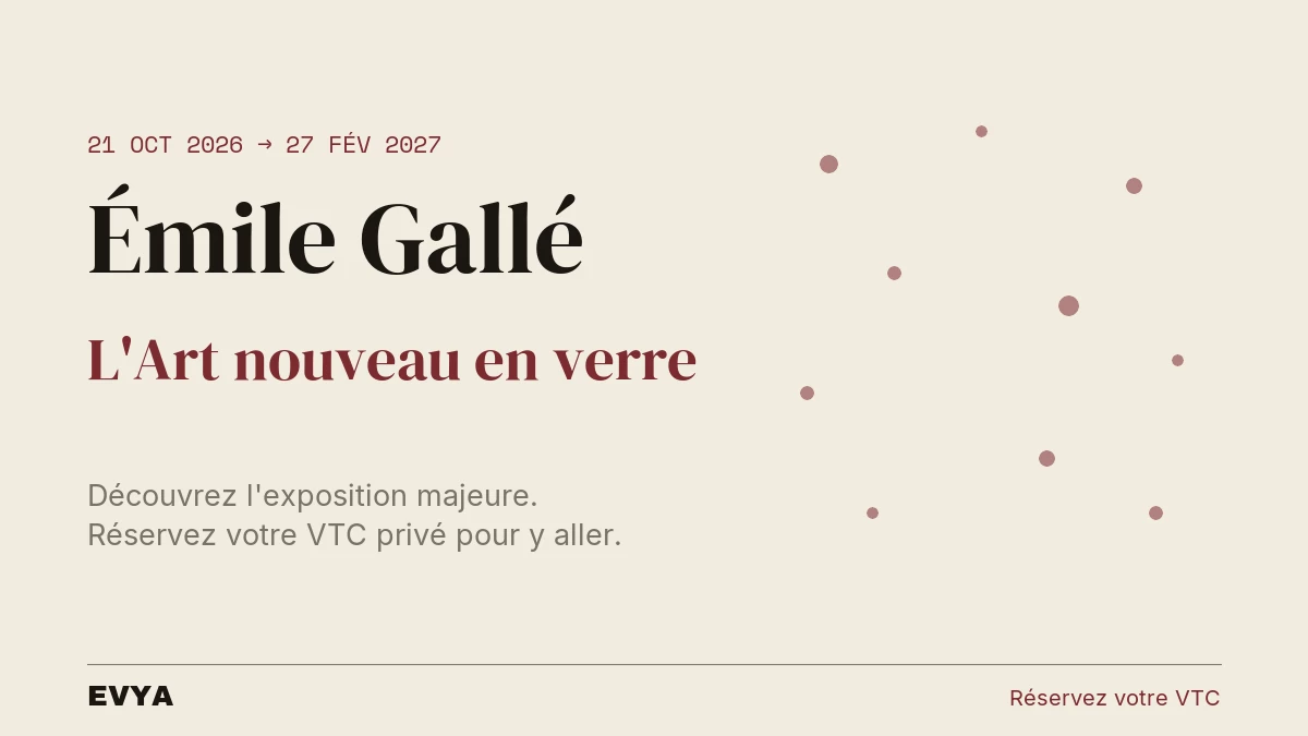 Affiche exposition Émile Gallé 2026-2027 au Musée des Beaux-Arts de Nancy. Réservez votre VTC privé EVYA pour une sortie culturelle confort…