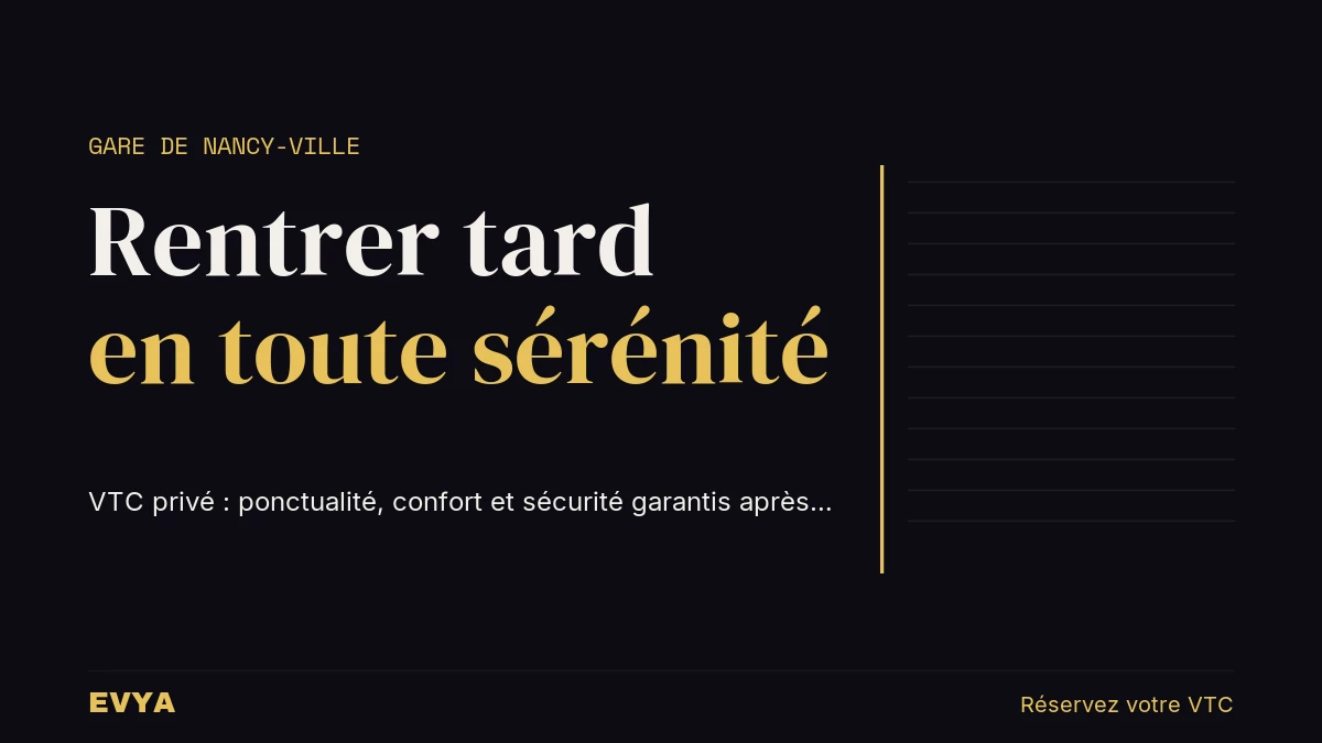Visuel éditorial sobre : article blog EVYA sur réservation VTC gare Nancy-Ville retour tardif, palette nuit or, Nancy Lorraine