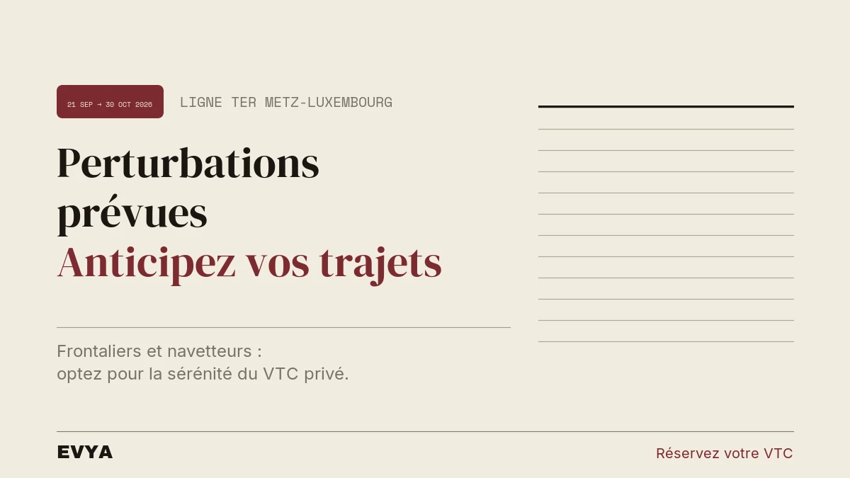 Brève actualité : perturbations TER Metz-Thionville-Luxembourg jusqu'au 30 octobre 2026. EVYA VTC Nancy propose une alternative fiable pour…