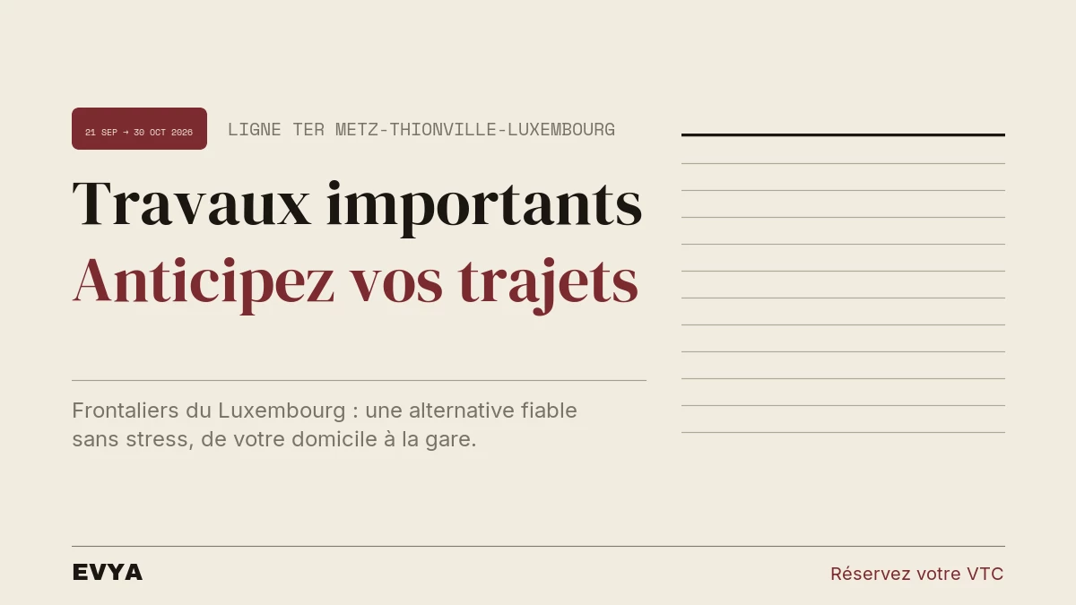 Brève presse sur perturbations TER Metz-Thionville-Luxembourg jusqu'au 30 octobre 2026, avec solution VTC privé EVYA à Nancy pour frontalie…