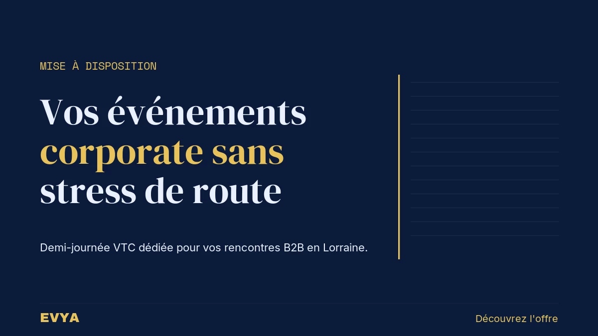 Visuel éditorial sobre : mise à disposition VTC haut de gamme pour événements corporate à Nancy et Lorraine, forfait demi-journée EVYA