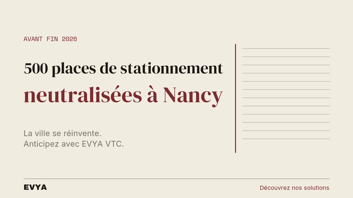 Article actualité Nancy : 500 places de stationnement neutralisées avant 2026, avec EVYA VTC privé pour vos déplacements urbains