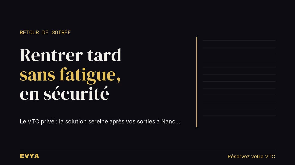 Visuel éditorial sobre : article conseil VTC Nancy pour retours de soirée tardive en sécurité, palette nuit et or, typographie élégante.