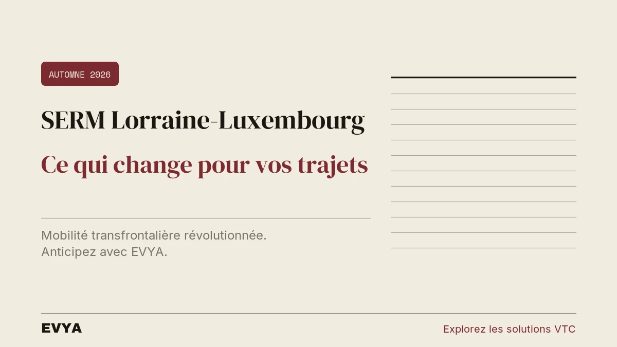 Brève presse SERM Lorraine-Luxembourg 2026 : dossier statut et trajets frontaliers Nancy Metz Luxembourg, VTC EVYA