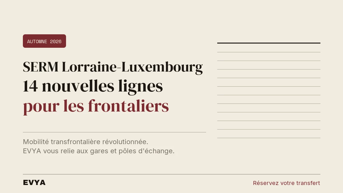 Brève SERM Lorraine-Luxembourg automne 2026 : 14 lignes express, mobilité frontalière, transferts gares Nancy EVYA VTC