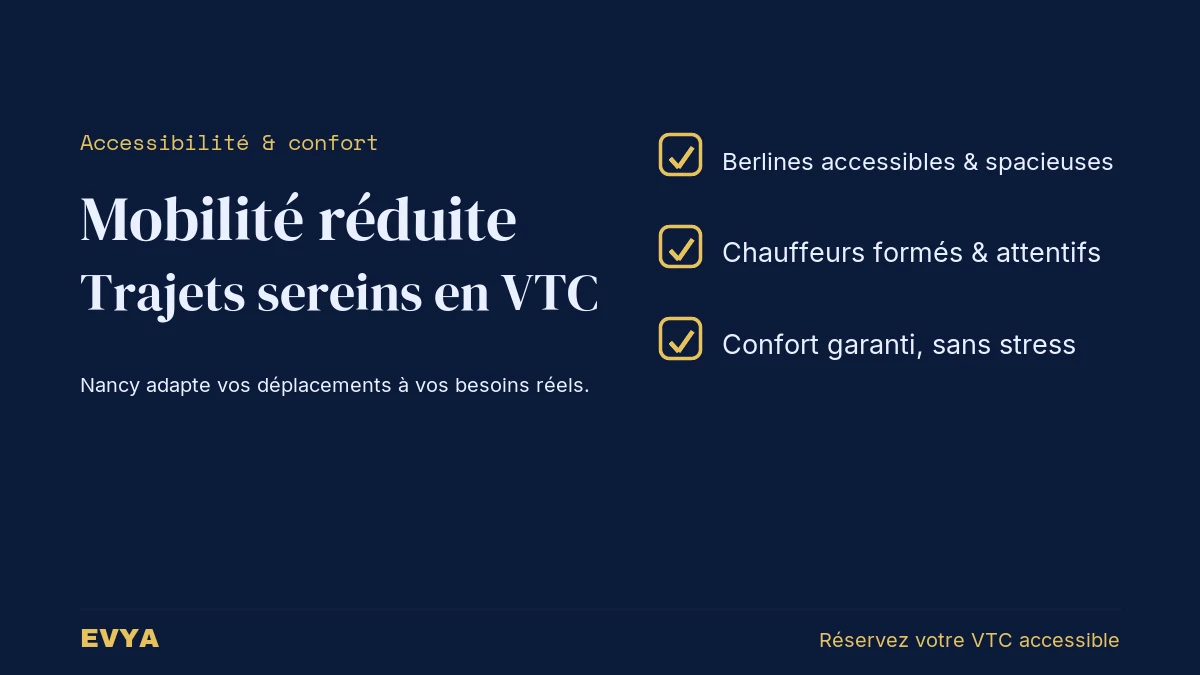 Visuel guide VTC Nancy EVYA pour personnes à mobilité réduite : accessibilité, confort et sérénité garantis en berline haut de gamme.